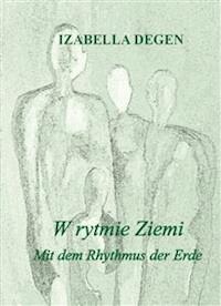 W rytmie ziemi. Mit dem rhythmus der erde - Izabella Degen - E-Book