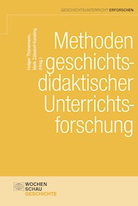 Methoden geschichtsdidaktischer Unterrichtsforschung - - E-Book