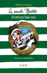La señorita Bubble: Aventura bajo cero - Ledicia Costas - E-Book