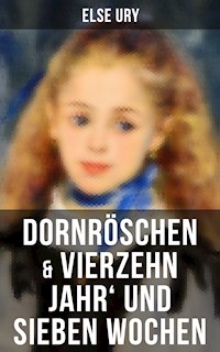 Dornröschen & Vierzehn Jahr' und sieben Wochen - Else Ury - E-Book