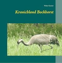 Kranichland Bockhorst - Walter Garnier - E-Book