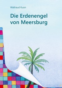Die Erdenengel von Meersburg - Waltraud Kuon - E-Book