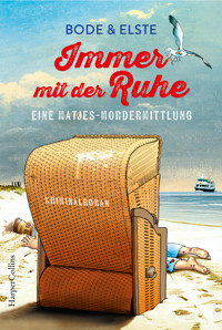 Immer mit der Ruhe. Eine Matjes-Mordermittlung - Bode & Elste - E-Book