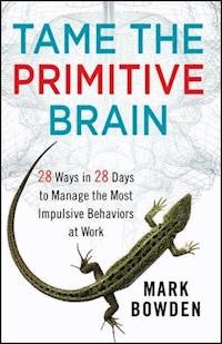 Tame the Primitive Brain - Mark Bowden - E-Book