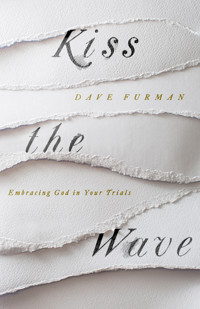 Kiss the Wave - Dave Furman - E-Book