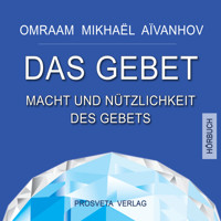 Das Gebet - Omraam Mikhaël Aïvanhov - Hörbuch