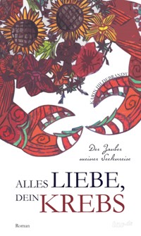 Alles Liebe, dein Krebs - Karin Hildebrandt - E-Book