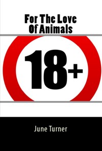 For The Love Of Animals: Taboo Erotica - June Turner - E-Book