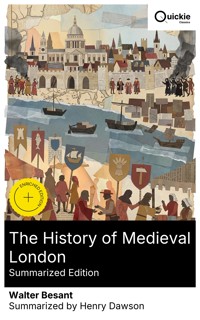 The History of Medieval London (Summarized Edition) - Walter Besant - E-Book