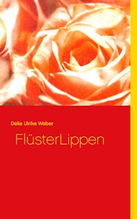 FlüsterLippen - Delia Ulrike Weber - E-Book