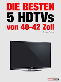 Die besten 5 HDTVs von 40 bis 42 Zoll - Tobias Runge - E-Book