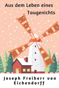 Aus dem Leben eines Taugenichts - Joseph Freiherr von Eichendorff - E-Book