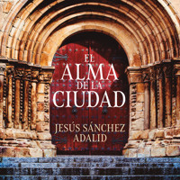 El alma de la ciudad - Jesús Sánchez Adalid - Hörbuch