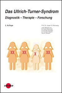 Das Ullrich-Turner Syndrom: Diagnostik - Therapie - Forschung - Jürgen H. Brämswig - E-Book