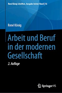Arbeit und Beruf in der modernen Gesellschaft - René König - E-Book