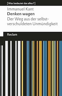 Denken wagen. Der Weg aus der selbstverschuldeten Unmündigkeit - Immanuel Kant - E-Book