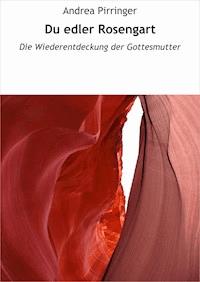 Du edler Rosengart - Andrea Pirringer - E-Book