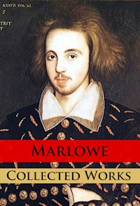 Marlowe - Collected Works - Christopher Marlowe - E-Book