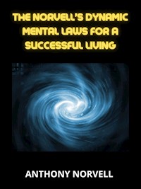 Norvell’s dynamic Mental Laws for a successful living - Anthony Norvell - E-Book