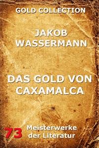 Das Gold von Caxamalca - Jakob Wassermann - E-Book + Hörbuch