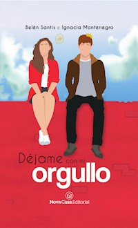 Déjame con mi orgullo - Belén Santis - E-Book