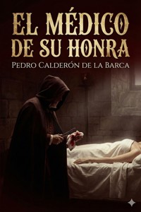 El Médico De Su Honra - Pedro Calderón de la Barca - E-Book