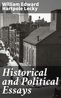 Historical and Political Essays - William Edward Hartpole Lecky - E-Book