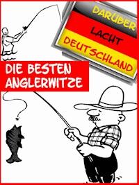 Die besten Anglerwitze der Welt - Lena Embeck - E-Book