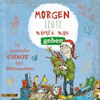 Morgen Leute wird's was geben - Ein genialer Chaot feiert Weihnachten - Jakob M. Leonhardt - Hörbuch