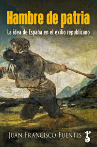 Hambre de patria - Juan Francisco Fuentes - E-Book