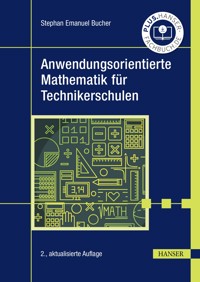 Anwendungsorientierte Mathematik für Technikerschulen - Stephan Emanuel Bucher - E-Book