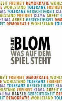 Was auf dem Spiel steht - Philipp Blom - E-Book