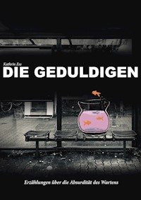 Die Geduldigen - Kathrin Eß - E-Book