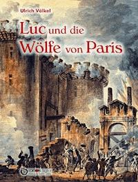Luc und die Wölfe von Paris - Ulrich Völkel - E-Book