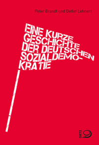 Eine kurze Geschichte der deutschen Sozialdemokratie - Peter Brandt - E-Book