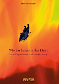 Wie der Falter in das Licht - Manuela Rösel - E-Book