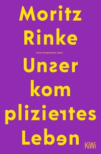 Unser kompliziertes Leben - Moritz Rinke - E-Book