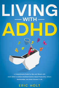 Living With ADHD - Eric Holt - E-Book