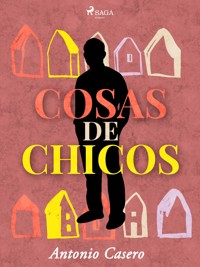 Cosas de chicos - Antonio Casero - E-Book