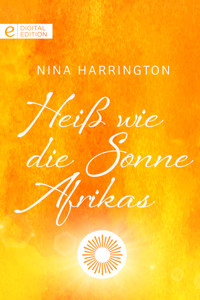 Heiß wie die Sonne Afrikas - Nina Harrington - E-Book