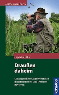 Draußen daheim - Joachim Eilts - E-Book