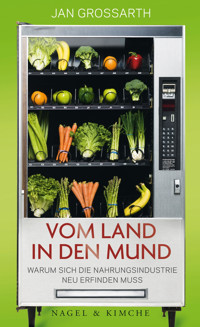 Vom Land in den Mund - Jan Grossarth - E-Book