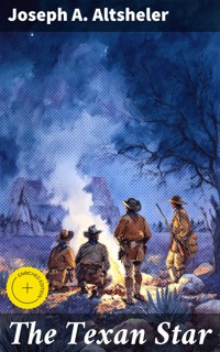 The Texan Star - Joseph A. Altsheler - E-Book