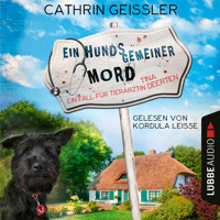 Ein hundsgemeiner Mord - Ein Fall für Tierärztin Tina Deerten, Teil 1 (Ungekürzt) - Cathrin Geissler - Hörbuch