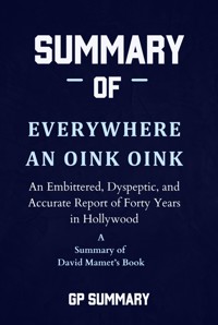 Summary of Everywhere an Oink Oink by David Mamet - GP SUMMARY - E-Book