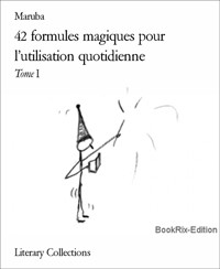 42 formules magiques pour l’utilisation quotidienne - Maruba - E-Book