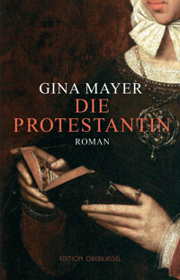 Die Protestantin - Gina Mayer - E-Book