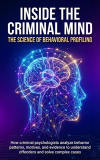 Inside the Criminal Mind: The Science of Behavioral Profiling - David Patterson - E-Book