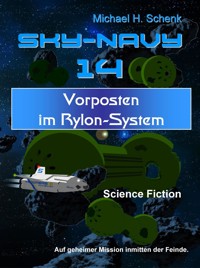 Sky-Navy 14 - Vorposten im Rylon-System - Michael Schenk - E-Book