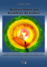 Startschuss ins goldene Zeitalter - Band 1 - Patrizia Pfister - E-Book
